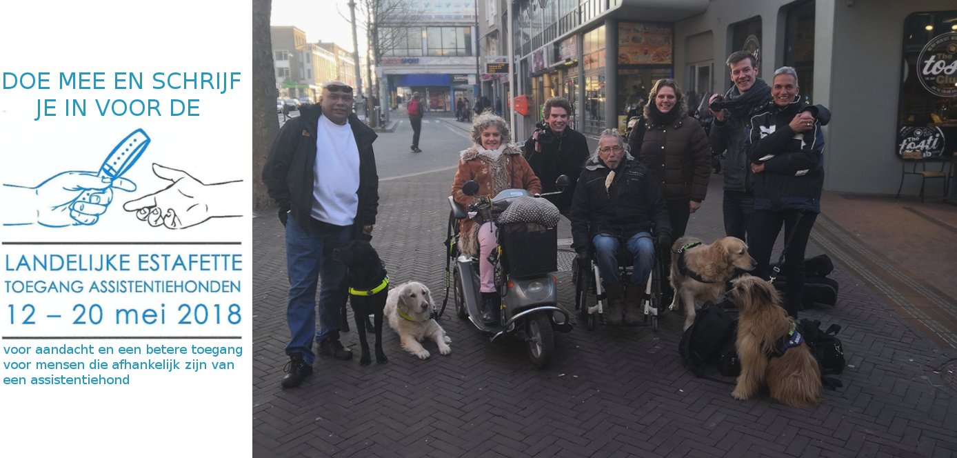 Landelijke Estafette    12 – 20 mei 2018  Samen door heel Nederland voor de Toegang van onze Assistentiehonden